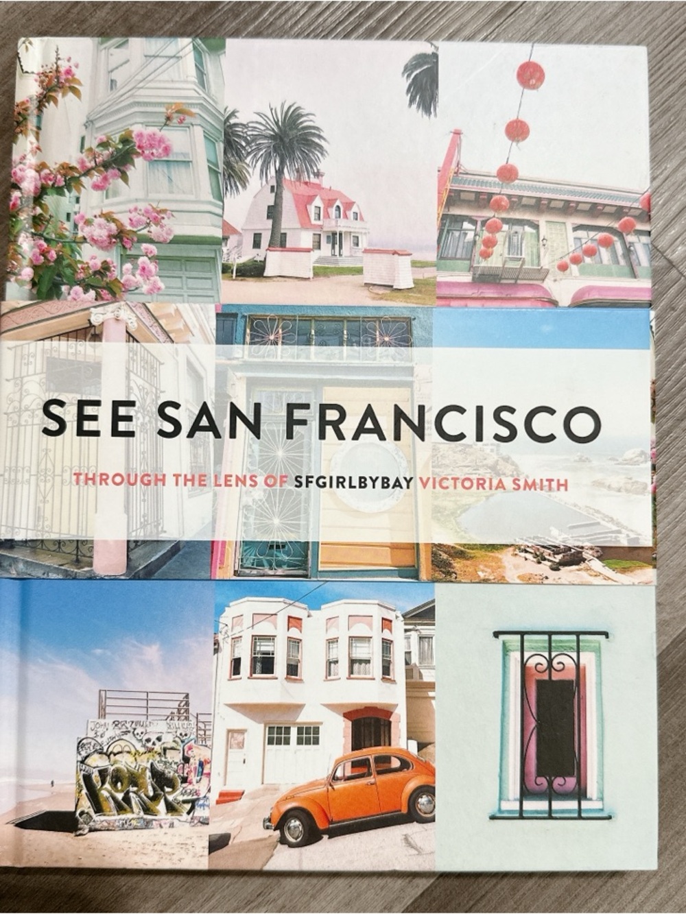 See San Francisco Book SFGirlByBay Victoria Smith Coffee Table Photography Book